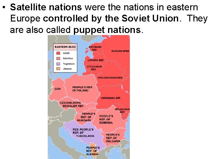  • Satellite nations were the nations in eastern Europe controlled by the Soviet