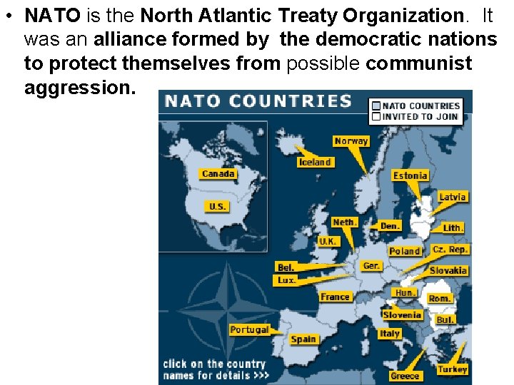  • NATO is the North Atlantic Treaty Organization. It was an alliance formed