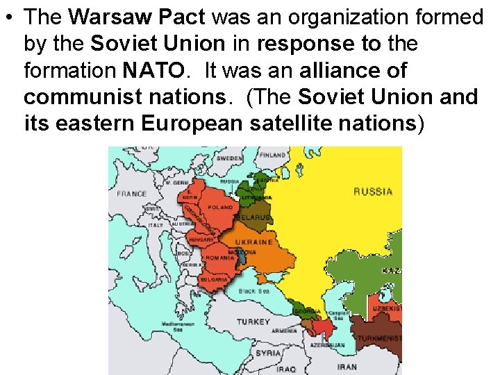  • The Warsaw Pact was an organization formed by the Soviet Union in