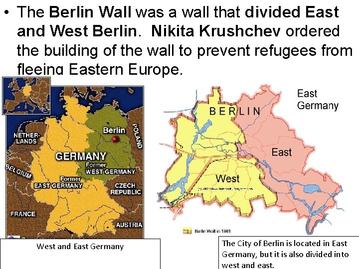  • The Berlin Wall was a wall that divided East and West Berlin.