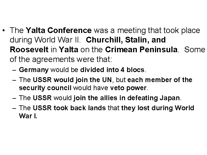  • The Yalta Conference was a meeting that took place during World War