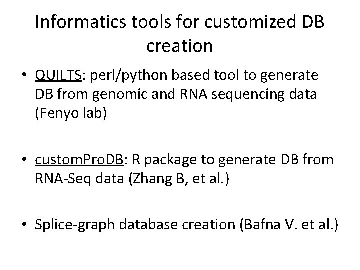Informatics tools for customized DB creation • QUILTS: perl/python based tool to generate DB