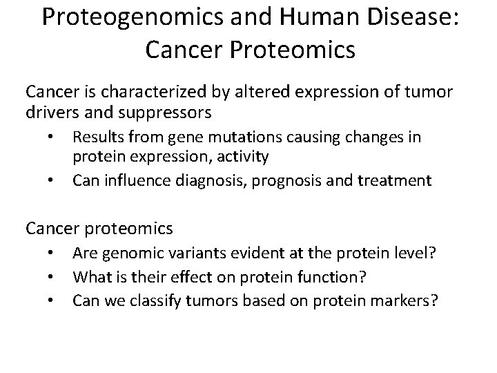 Proteogenomics and Human Disease: Cancer Proteomics Cancer is characterized by altered expression of tumor