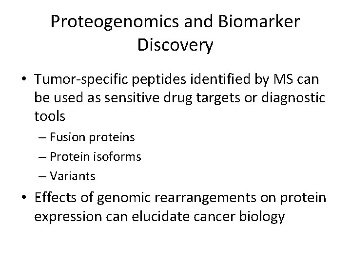 Proteogenomics and Biomarker Discovery • Tumor-specific peptides identified by MS can be used as