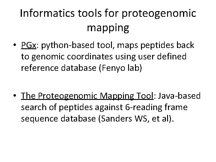 Informatics tools for proteogenomic mapping • PGx: python-based tool, maps peptides back to genomic