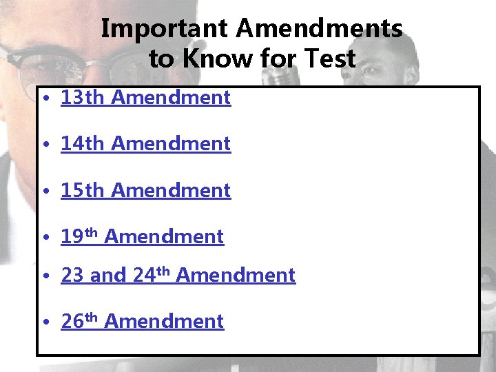 Important Amendments to Know for Test • 13 th Amendment • 14 th Amendment