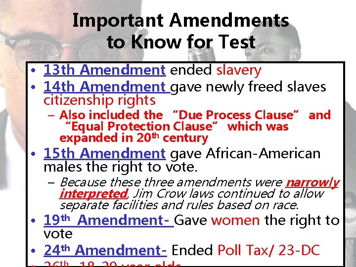 Important Amendments to Know for Test • 13 th Amendment ended slavery • 14