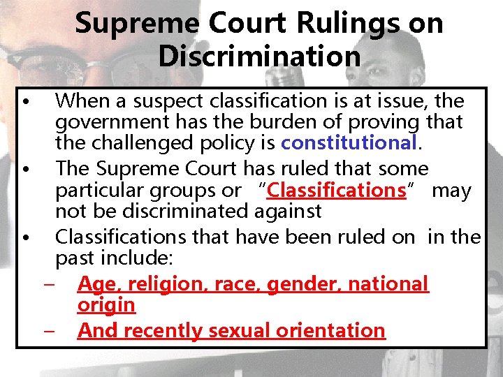 Supreme Court Rulings on Discrimination • When a suspect classification is at issue, the