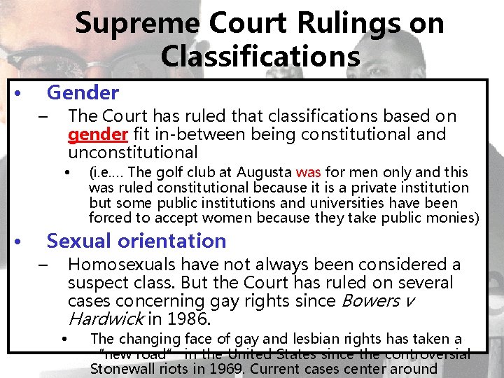 Supreme Court Rulings on Classifications • Gender – The Court has ruled that classifications