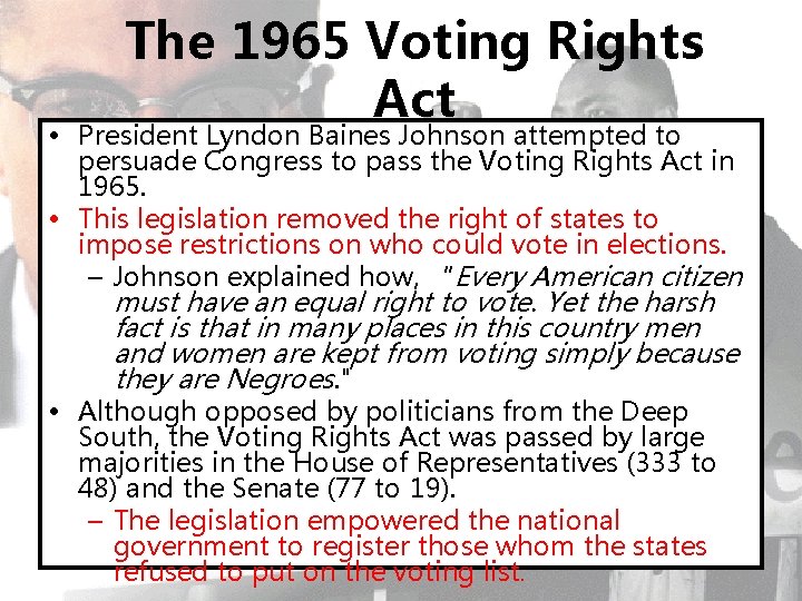 The 1965 Voting Rights Act • President Lyndon Baines Johnson attempted to persuade Congress