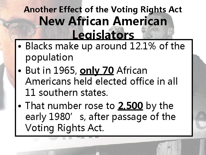 Another Effect of the Voting Rights Act New African American Legislators • Blacks make