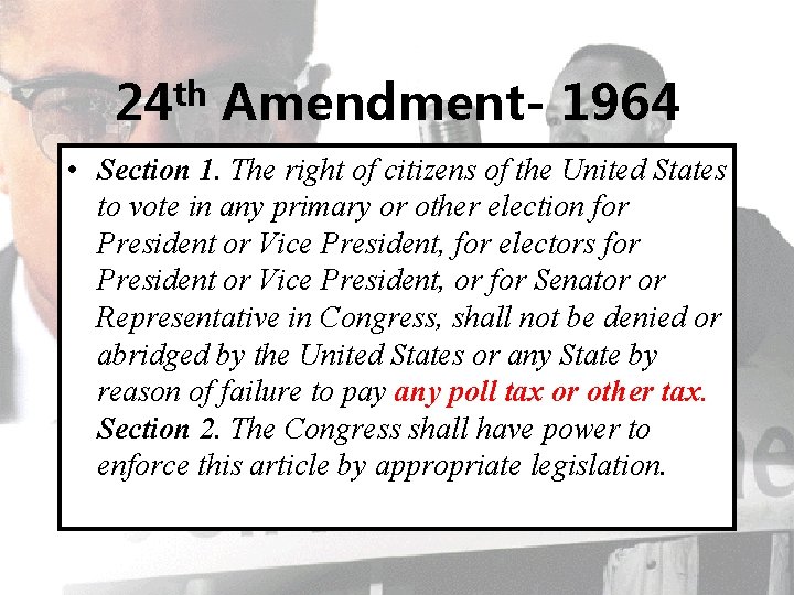 th 24 Amendment- 1964 • Section 1. The right of citizens of the United