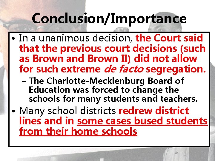 Conclusion/Importance • In a unanimous decision, the Court said that the previous court decisions