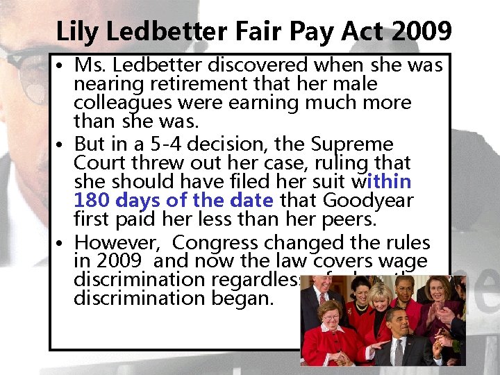 Lily Ledbetter Fair Pay Act 2009 • Ms. Ledbetter discovered when she was nearing