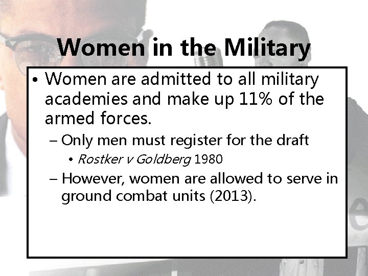 Women in the Military • Women are admitted to all military academies and make