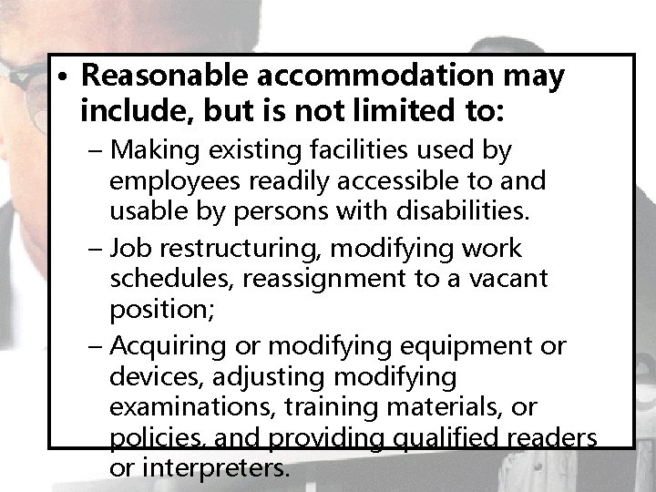  • Reasonable accommodation may include, but is not limited to: – Making existing