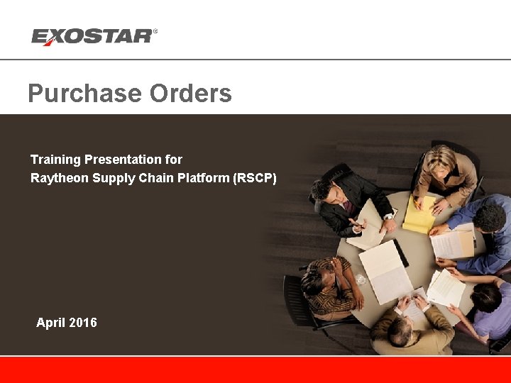 Purchase Orders Training Presentation for Raytheon Supply Chain Platform (RSCP) April 2016 