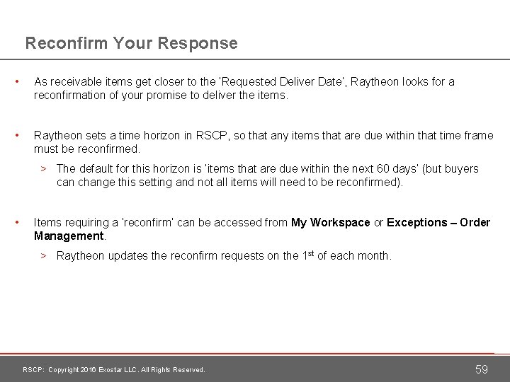 Reconfirm Your Response • As receivable items get closer to the ‘Requested Deliver Date’,