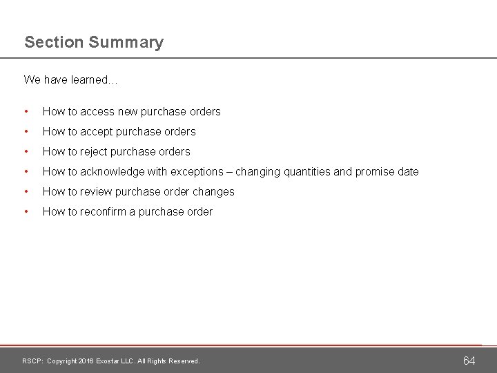 Section Summary We have learned… • How to access new purchase orders • How