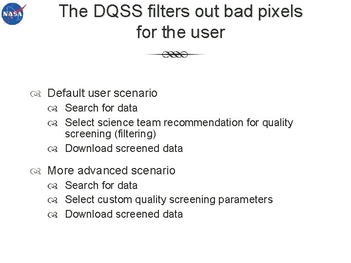 The DQSS filters out bad pixels for the user Default user scenario Search for