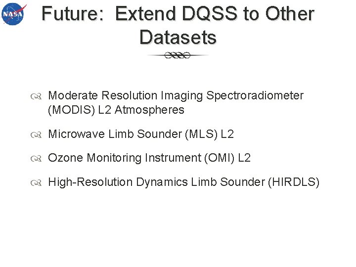Future: Extend DQSS to Other Datasets Moderate Resolution Imaging Spectroradiometer (MODIS) L 2 Atmospheres