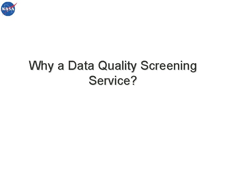 Why a Data Quality Screening Service? 