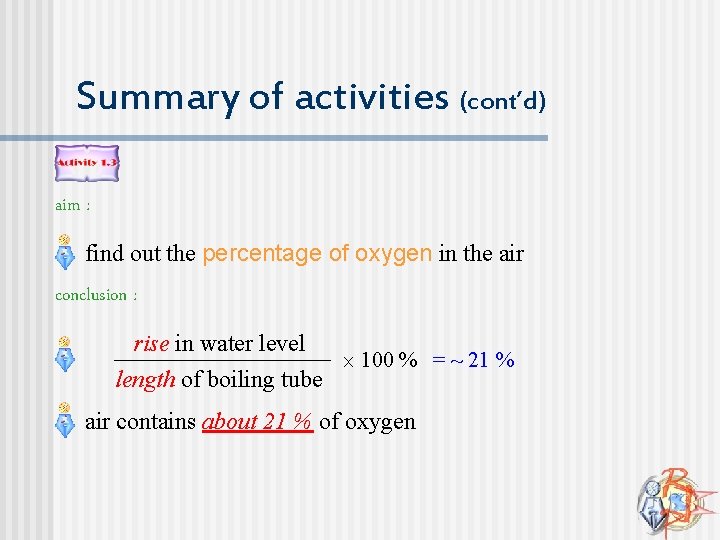 Summary of activities (cont’d) aim : find out the percentage of oxygen in the