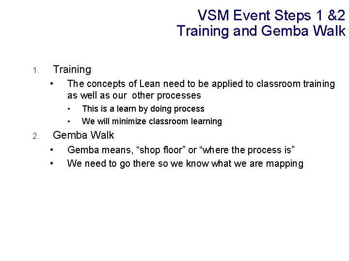 VSM Event Steps 1 &2 Training and Gemba Walk 1. Training • The concepts