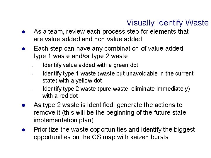 Visually Identify Waste As a team, review each process step for elements that are