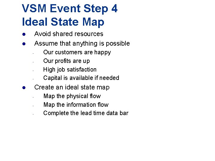 VSM Event Step 4 Ideal State Map Avoid shared resources Assume that anything is