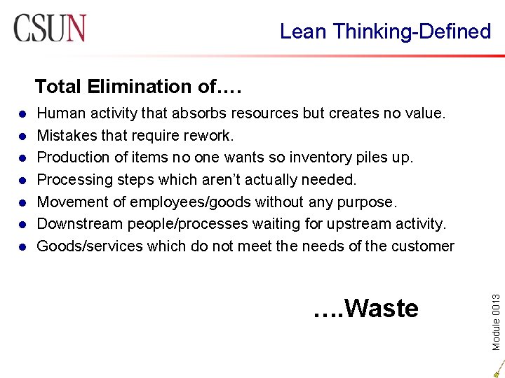 Lean Thinking-Defined Total Elimination of…. l l l Human activity that absorbs resources but