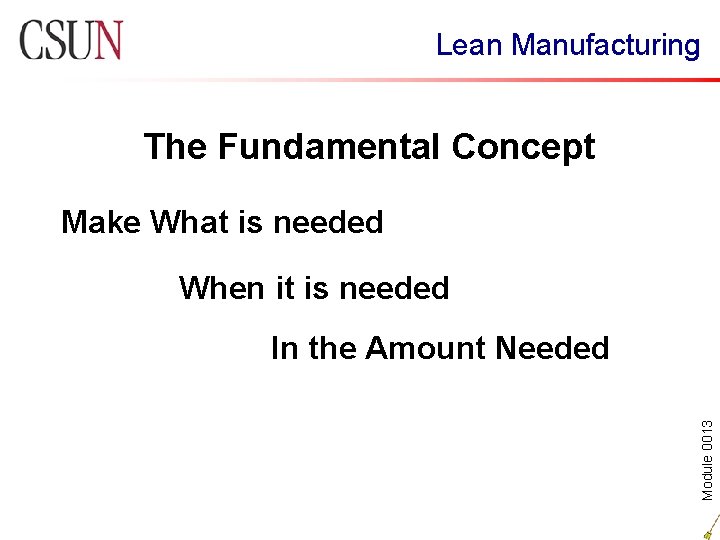 Lean Manufacturing The Fundamental Concept Make What is needed When it is needed Module