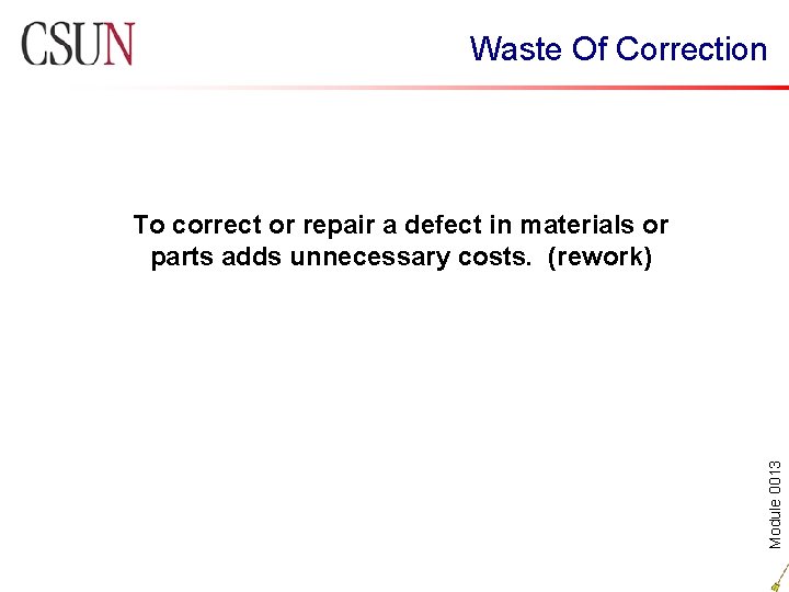 Waste Of Correction Module 0013 To correct or repair a defect in materials or