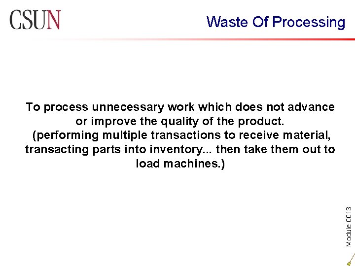 Waste Of Processing Module 0013 To process unnecessary work which does not advance or