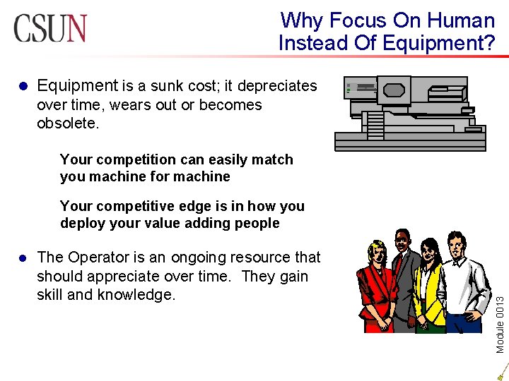 Why Focus On Human Instead Of Equipment? l Equipment is a sunk cost; it