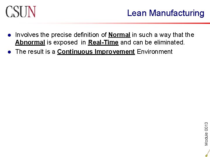 Lean Manufacturing Involves the precise definition of Normal in such a way that the