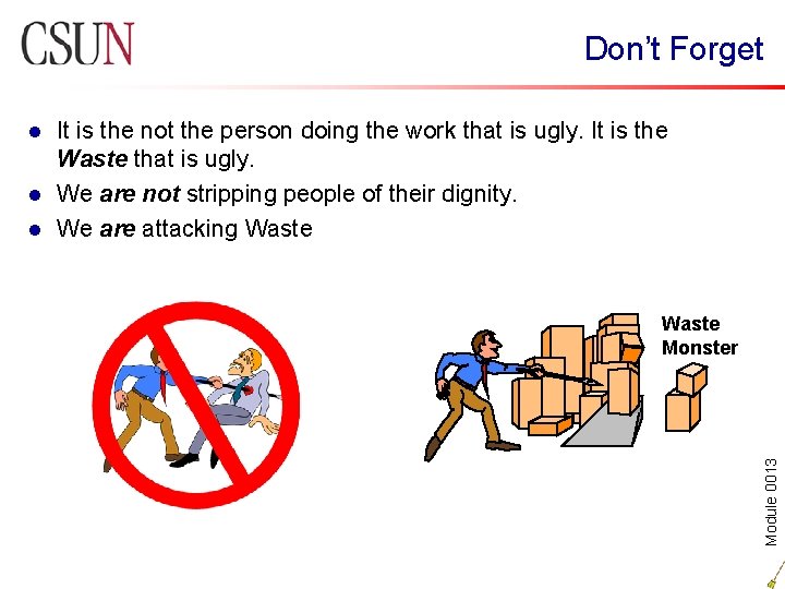 Don’t Forget It is the not the person doing the work that is ugly.