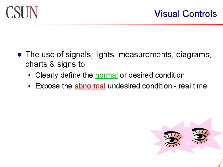 Visual Controls l The use of signals, lights, measurements, diagrams, charts & signs to