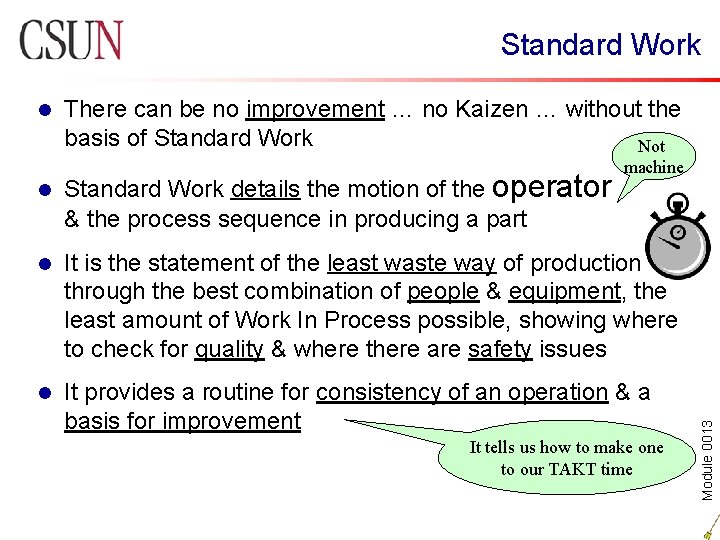 Standard Work l There can be no improvement … no Kaizen … without the