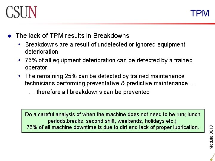 TPM The lack of TPM results in Breakdowns • Breakdowns are a result of