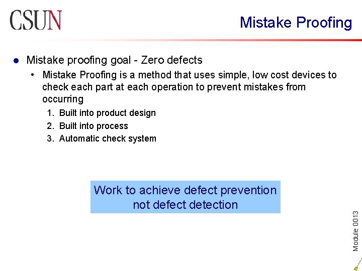 Mistake Proofing Mistake proofing goal - Zero defects • Mistake Proofing is a method