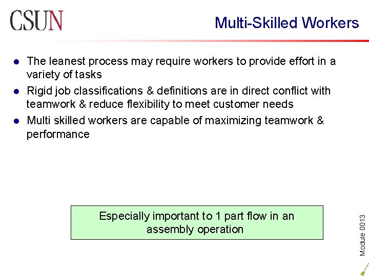 Multi-Skilled Workers The leanest process may require workers to provide effort in a variety