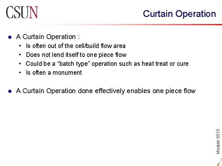 Curtain Operation A Curtain Operation : • • l Is often out of the