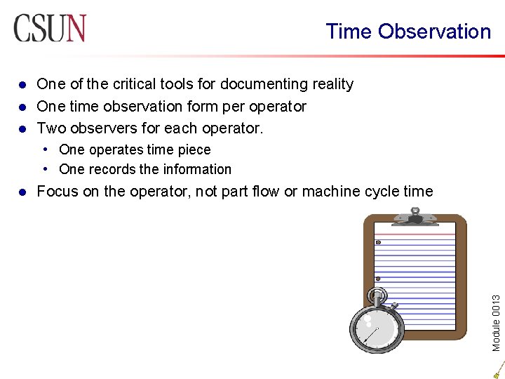 Time Observation One of the critical tools for documenting reality l One time observation