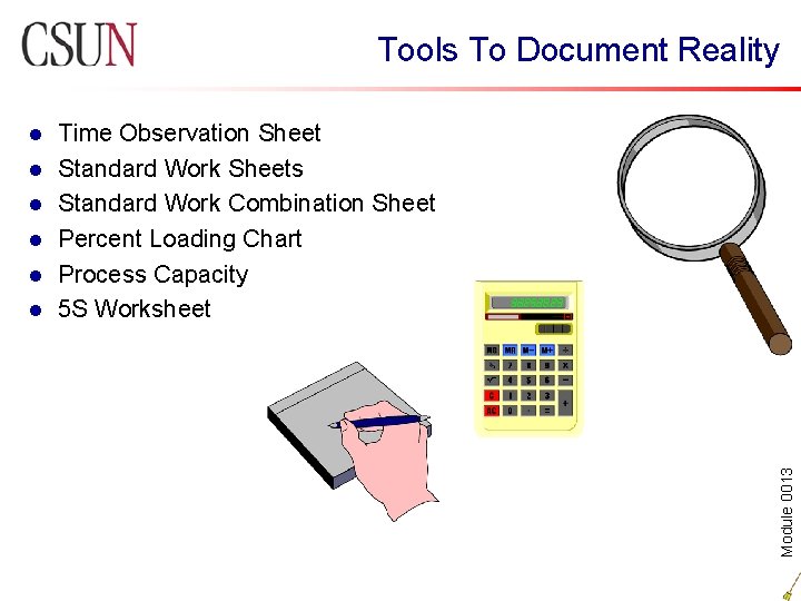 Tools To Document Reality l l l Time Observation Sheet Standard Work Sheets Standard