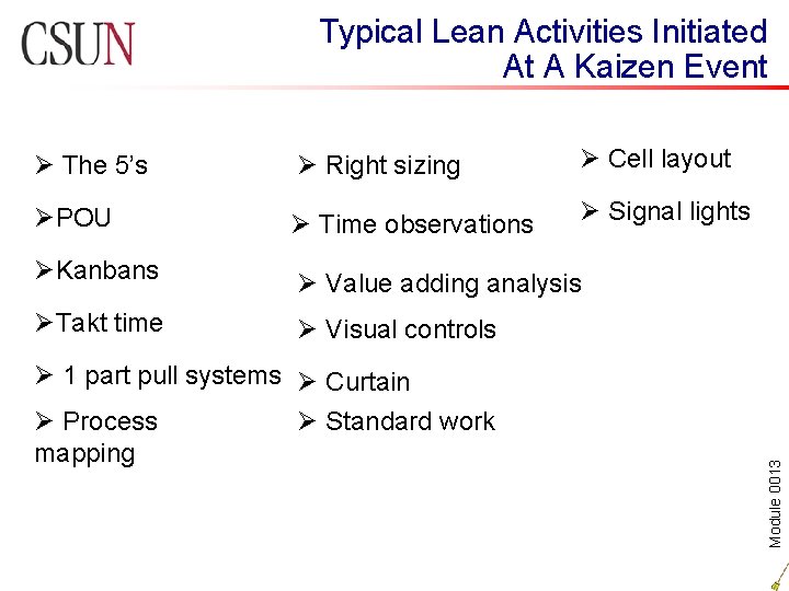 Ø The 5’s Ø Right sizing Ø Cell layout ØPOU Ø Time observations Ø