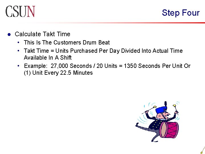 Step Four l Calculate Takt Time • This Is The Customers Drum Beat •