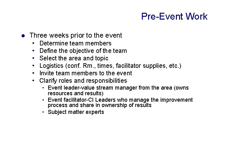 Pre-Event Work l Three weeks prior to the event • • • Determine team