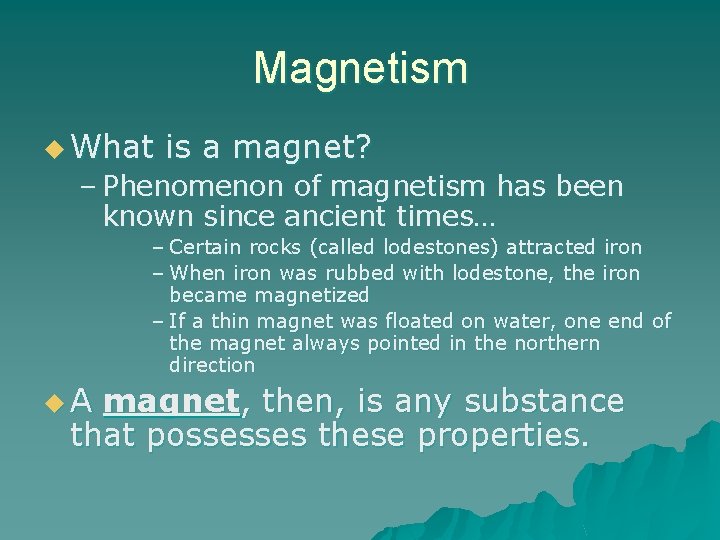 Magnetism u What is a magnet? – Phenomenon of magnetism has been known since