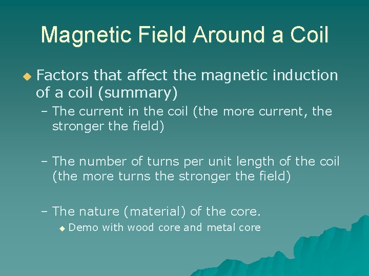 Magnetic Field Around a Coil u Factors that affect the magnetic induction of a